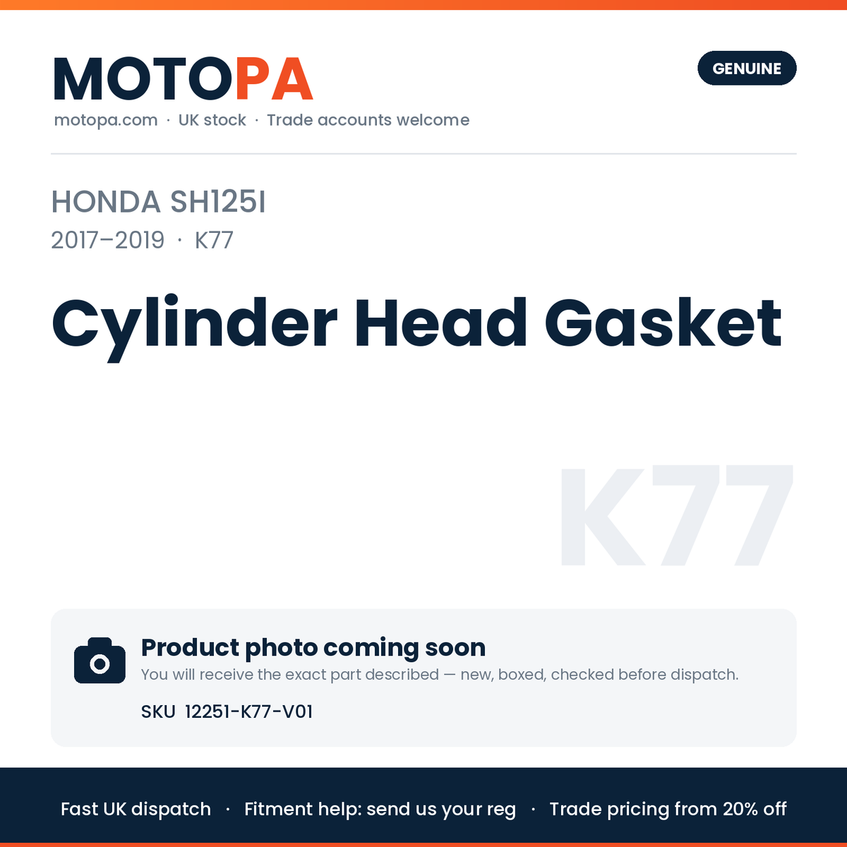 Genuine Honda SH125i 2017-2019 Cylinder Head Gasket 12251-K77-V01 | SKU 12251-K77-V01 | photo coming soon