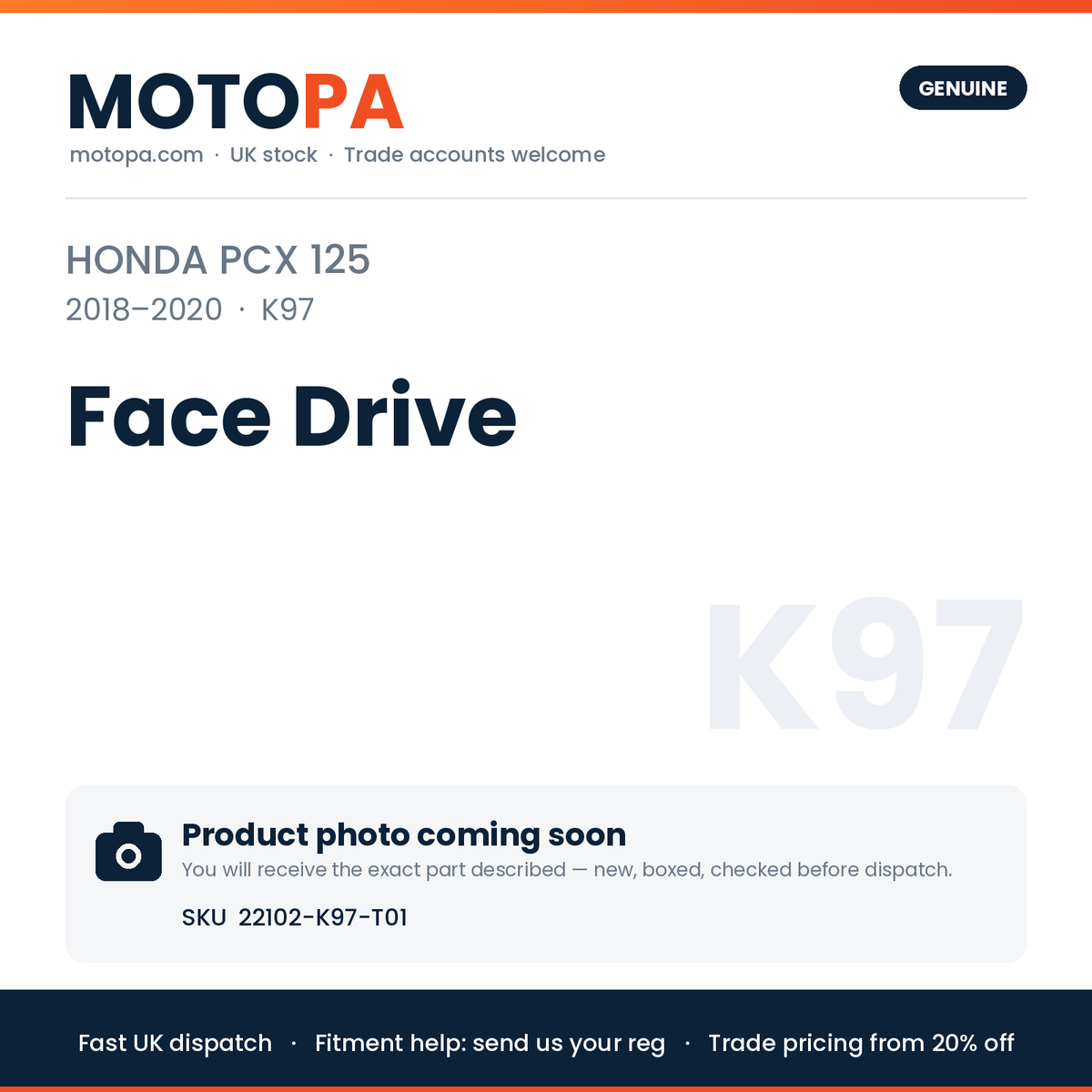 Genuine Honda PCX 125 2018-2020 Face Drive 22102-K97-T01 | SKU 22102-K97-T01 | photo coming soon