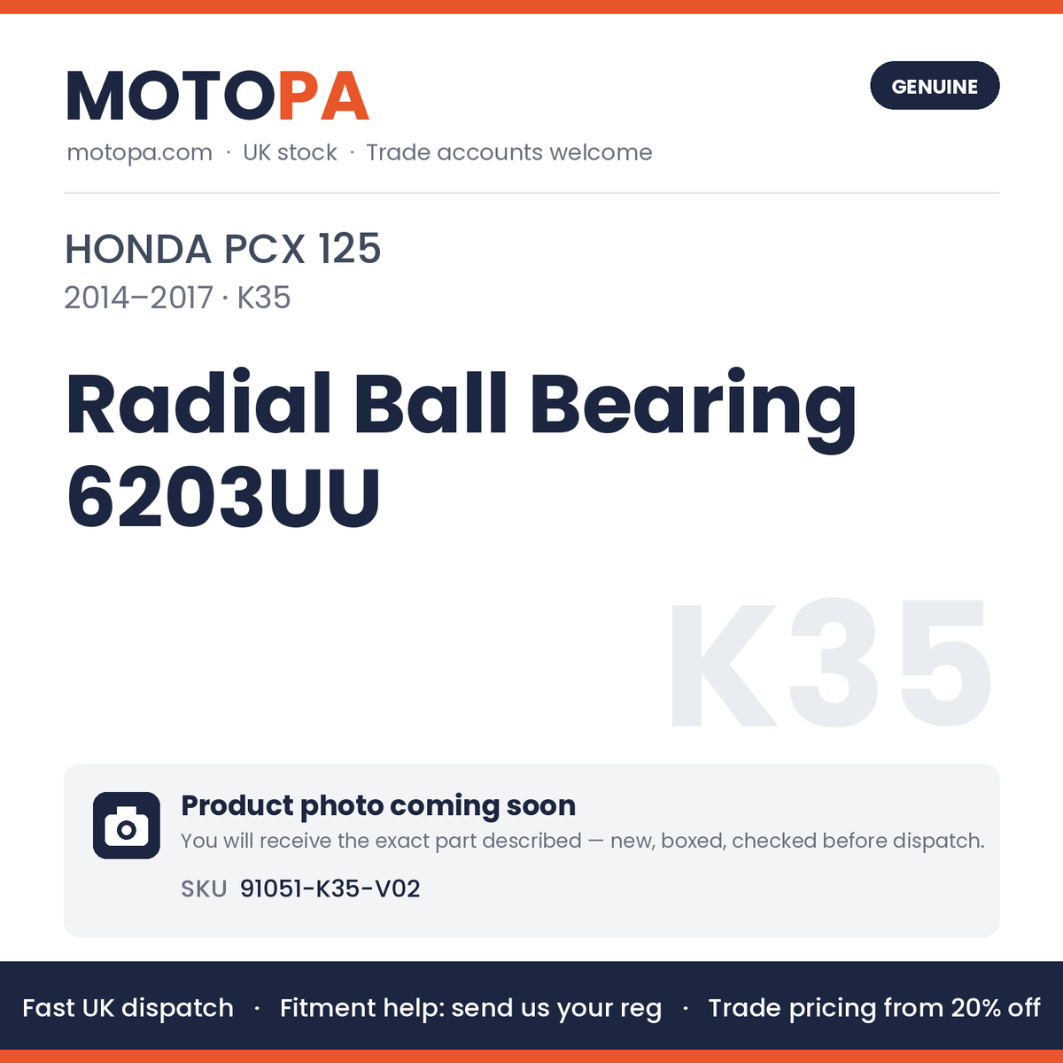 Genuine Honda PCX 125 2014-2017 Radial Ball Bearing 6203UU 91051-K35-V02 | SKU 91051-K35-V02 | photo coming soon