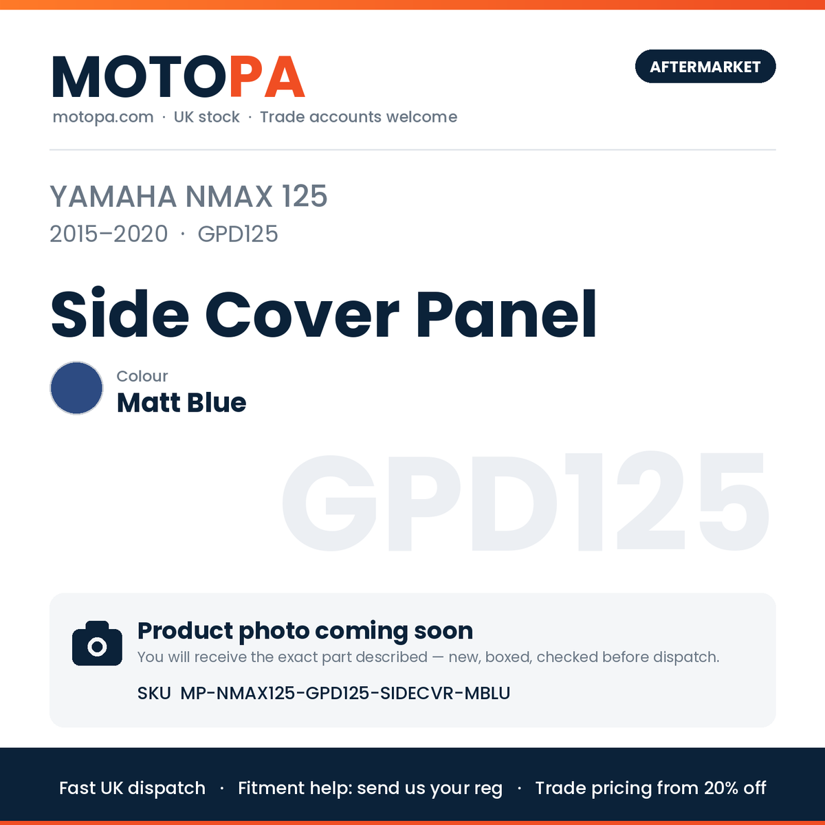 Yamaha NMAX 125 2015-2020 Side Cover Panel – Matt Blue | SKU MP-NMAX125-GPD125-SIDECVR-MBLU | photo coming soon
